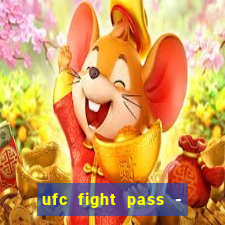 ufc fight pass - tv ao vivo