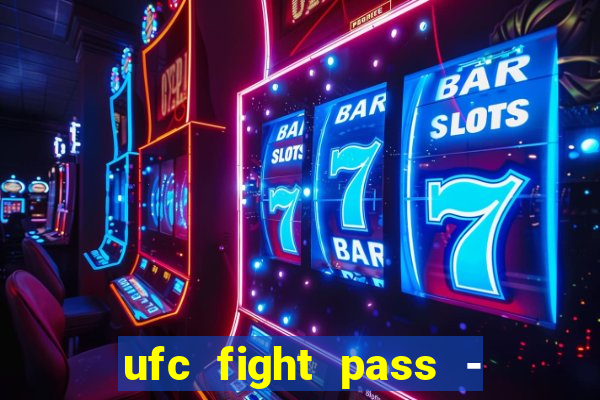 ufc fight pass - tv ao vivo