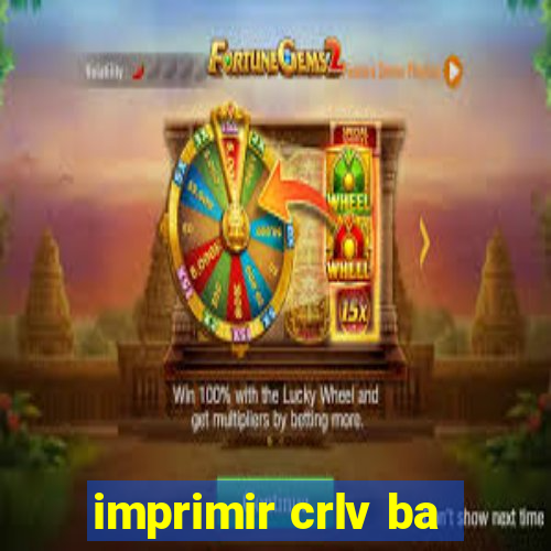 imprimir crlv ba