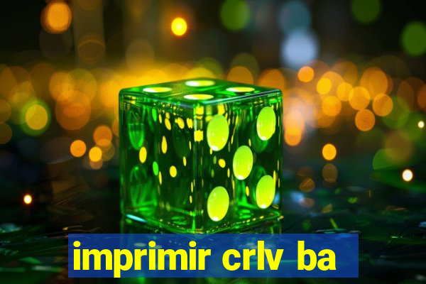 imprimir crlv ba