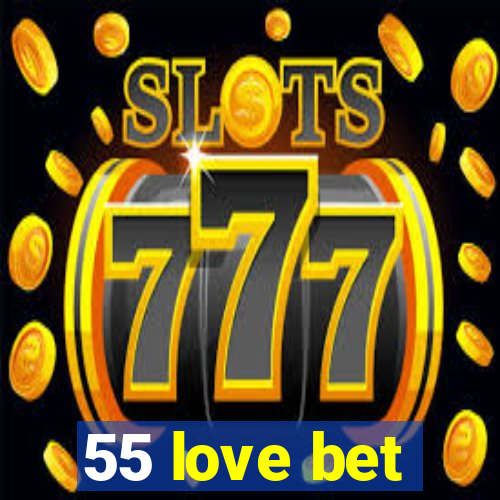 55 love bet