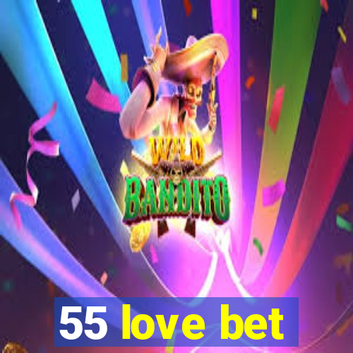 55 love bet