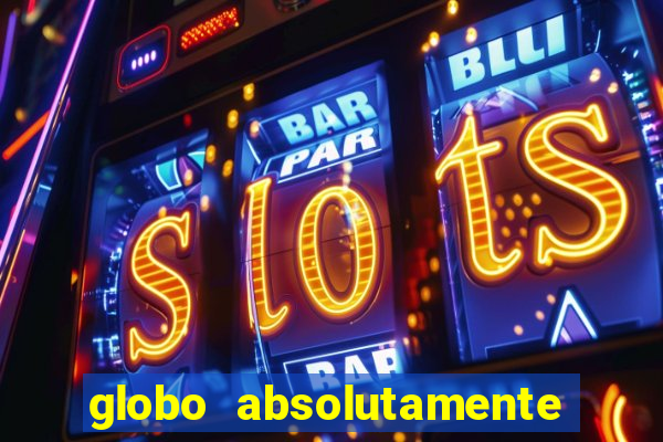 globo absolutamente sobretudo 2019