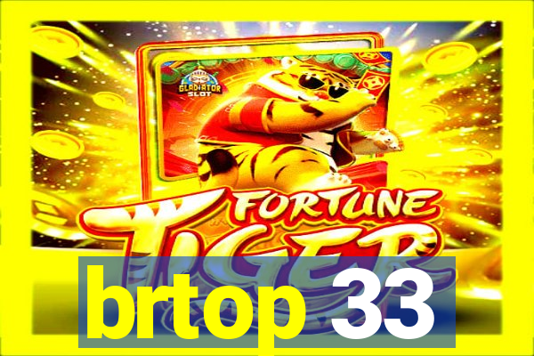 brtop 33