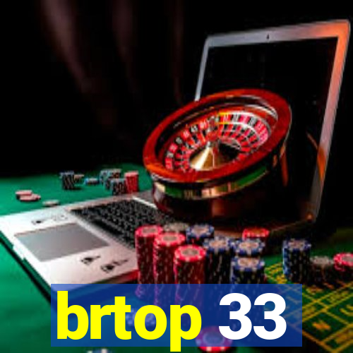 brtop 33