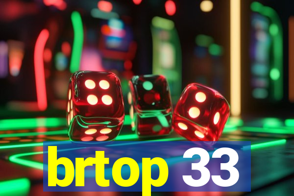 brtop 33