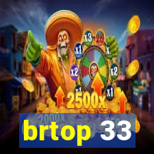 brtop 33