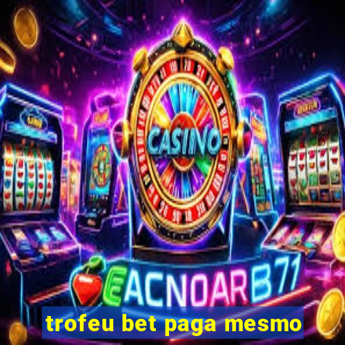 trofeu bet paga mesmo