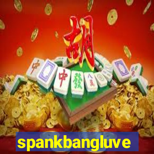 spankbangluve