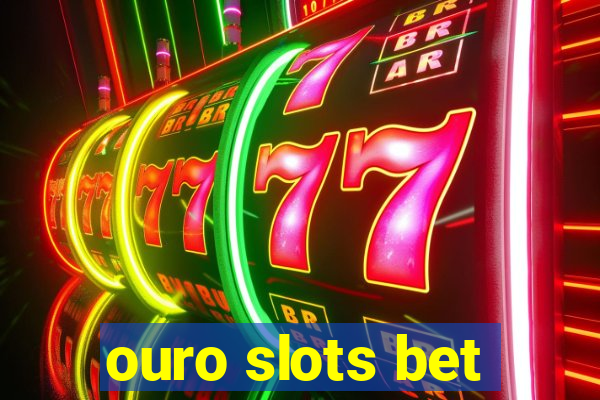 ouro slots bet