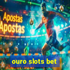 ouro slots bet