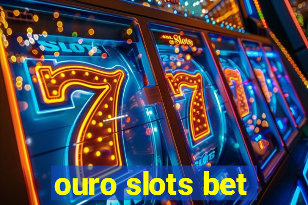 ouro slots bet