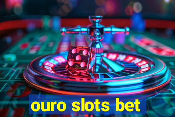 ouro slots bet