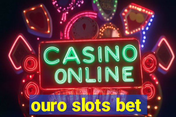 ouro slots bet