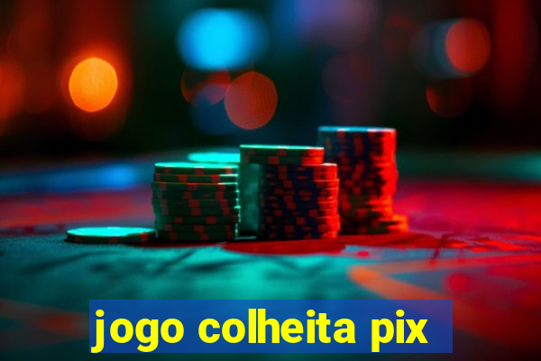 jogo colheita pix