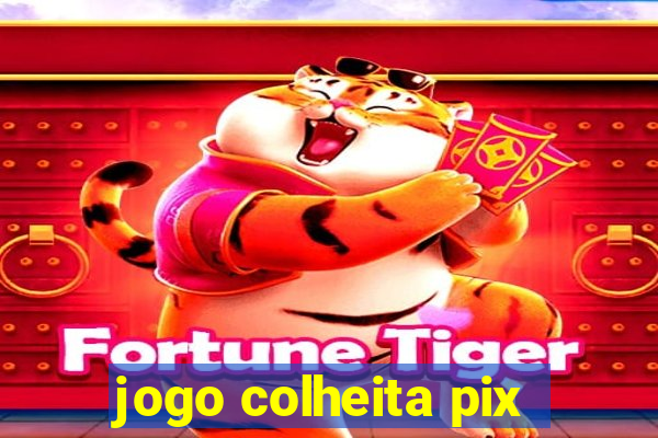 jogo colheita pix