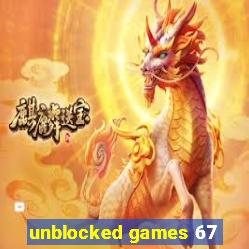 unblocked games 67