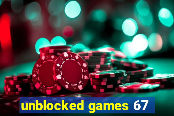 unblocked games 67