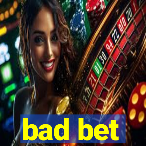 bad bet