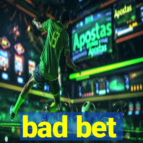 bad bet