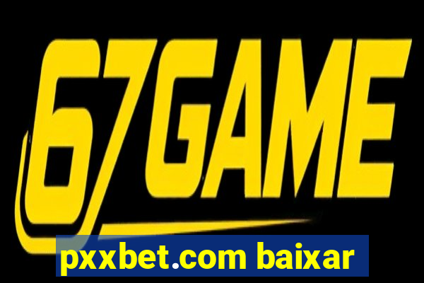 pxxbet.com baixar