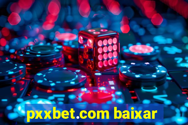 pxxbet.com baixar