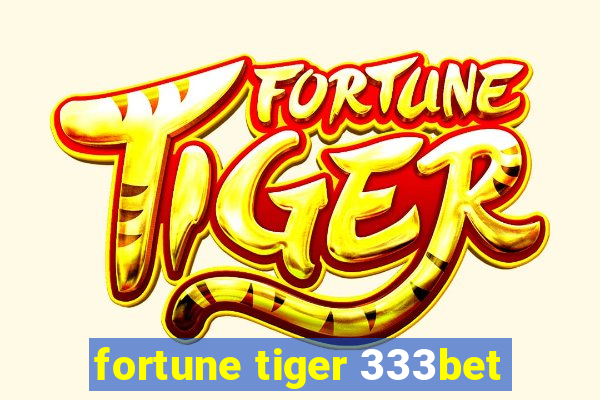 fortune tiger 333bet