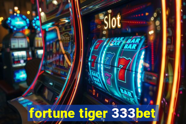 fortune tiger 333bet