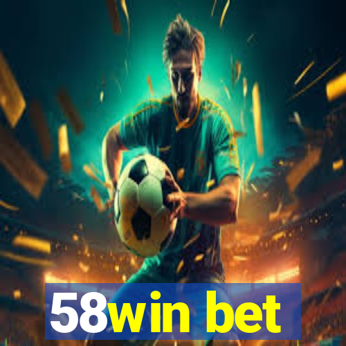 58win bet