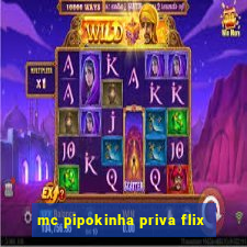 mc pipokinha priva flix