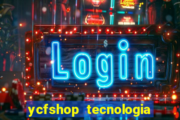 ycfshop tecnologia em ecommerce ltda jogos