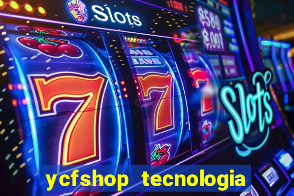 ycfshop tecnologia em ecommerce ltda jogos