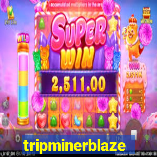 tripminerblaze