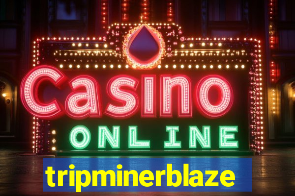 tripminerblaze