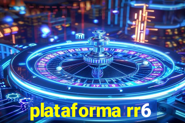 plataforma rr6