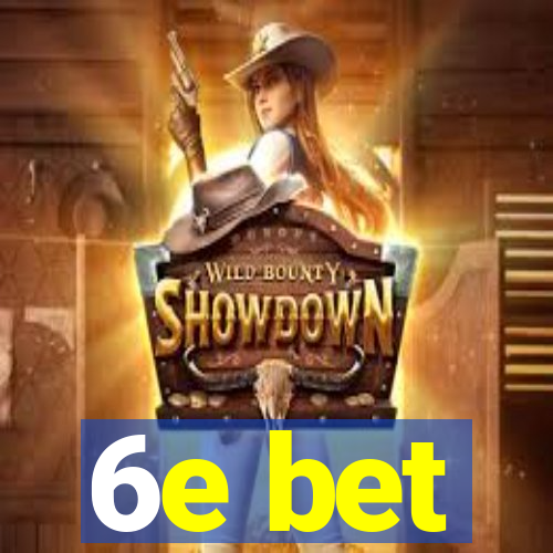 6e bet