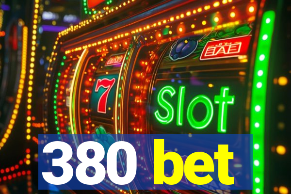 380 bet