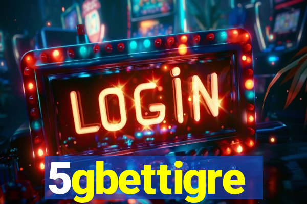 5gbettigre