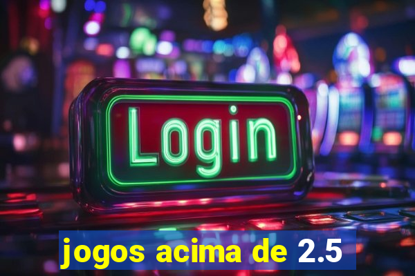 jogos acima de 2.5