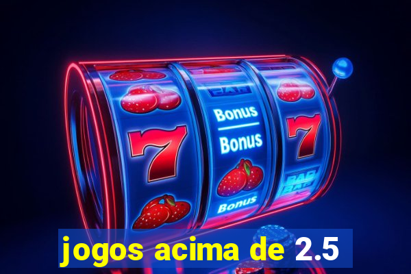 jogos acima de 2.5