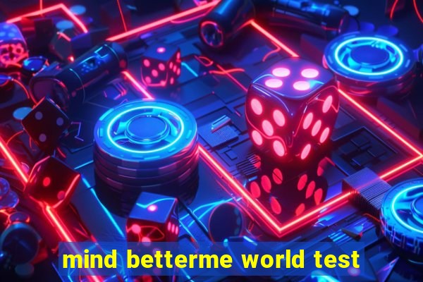 mind betterme world test