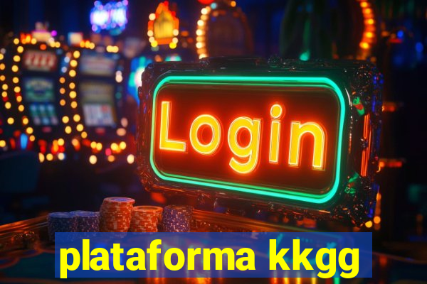 plataforma kkgg