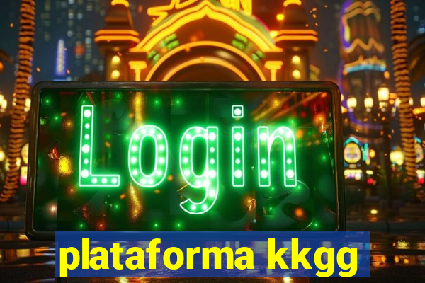 plataforma kkgg