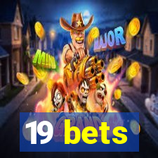 19 bets