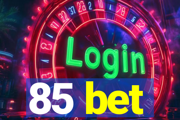 85 bet