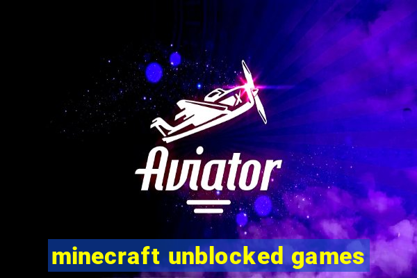 minecraft unblocked games