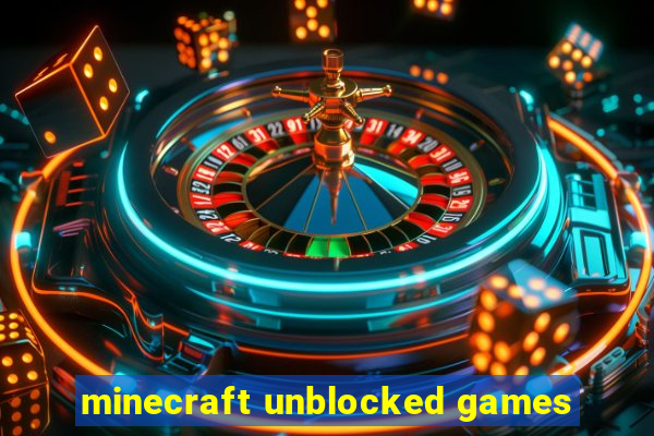 minecraft unblocked games