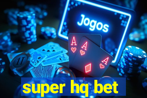 super hq bet