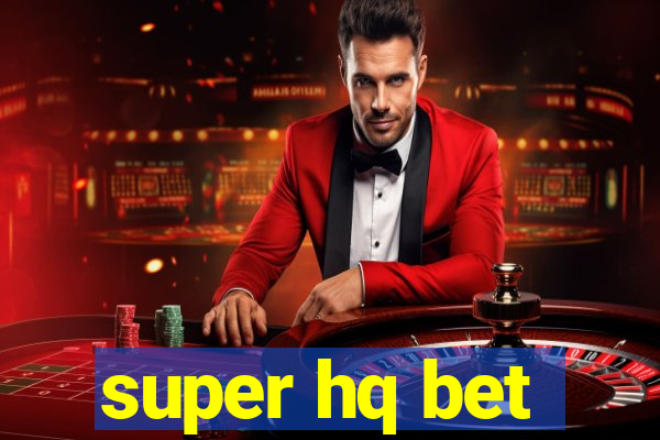 super hq bet