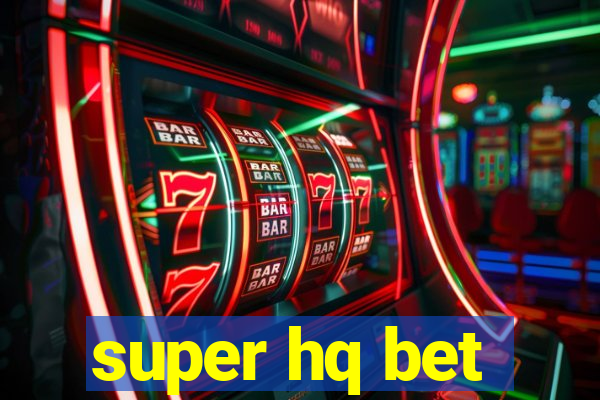 super hq bet